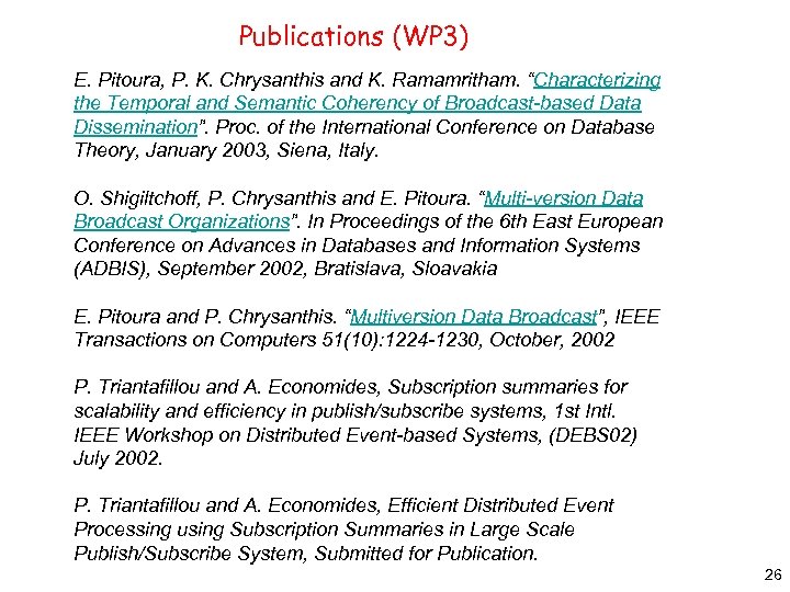 Publications (WP 3) E. Pitoura, P. K. Chrysanthis and K. Ramamritham. “Characterizing the Temporal