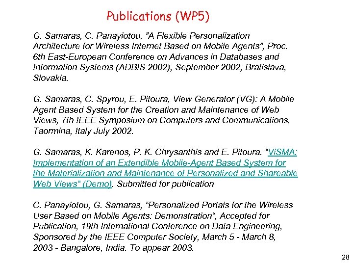 Publications (WP 5) G. Samaras, C. Panayiotou, "A Flexible Personalization Architecture for Wireless Internet