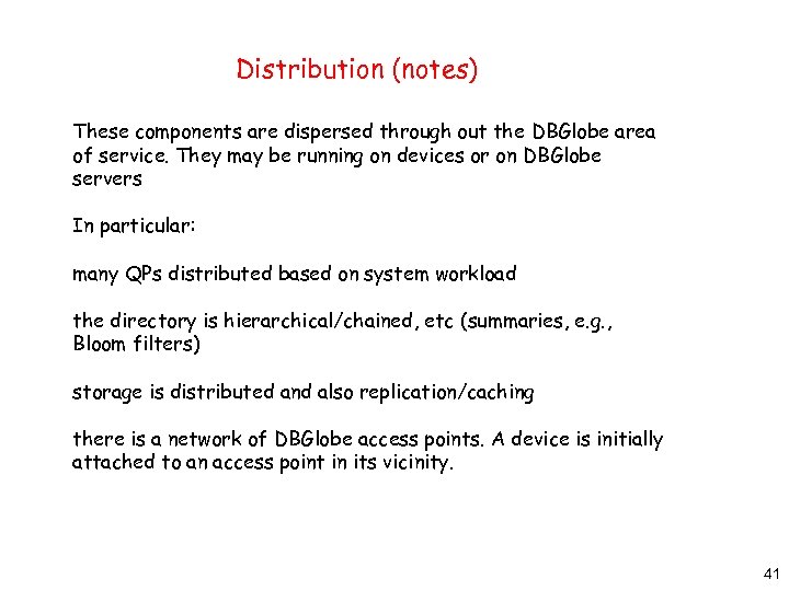 Distribution (notes) These components are dispersed through out the DBGlobe area of service. They