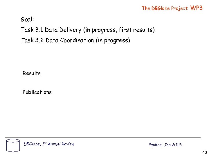 The DBGlobe Project: WP 3 Goal: Task 3. 1 Data Delivery (in progress, first