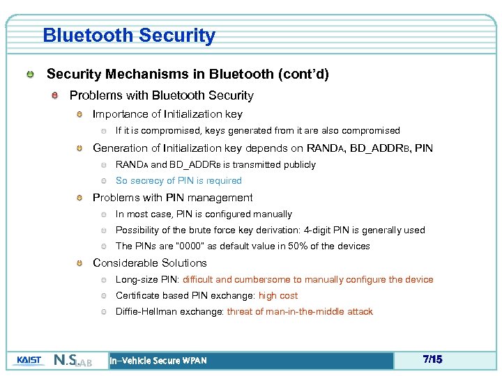 Bluetooth Security Mechanisms in Bluetooth (cont’d) Problems with Bluetooth Security Importance of Initialization key