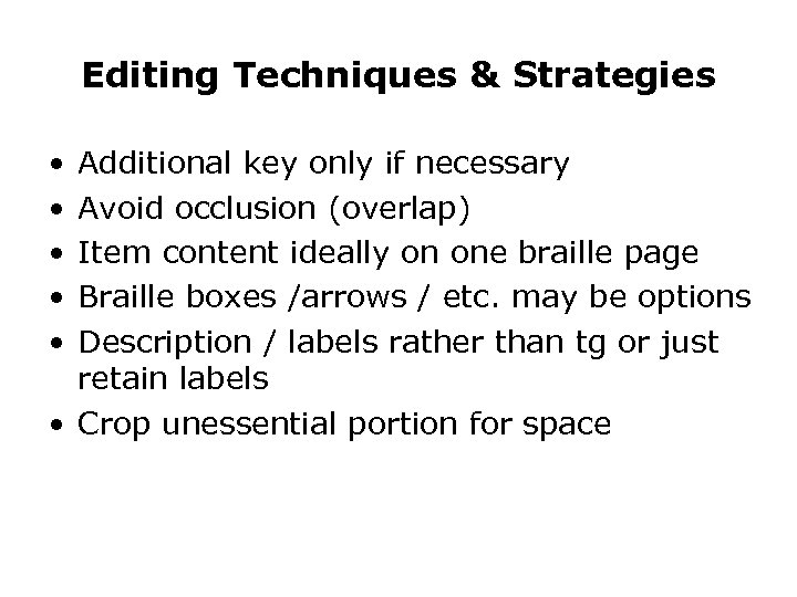 Editing Techniques & Strategies • • • Additional key only if necessary Avoid occlusion