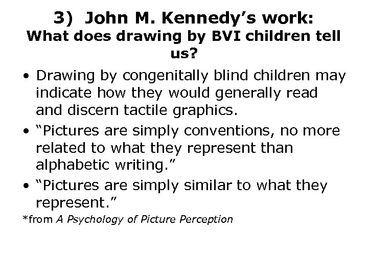 3) John M. Kennedy’s work: What does drawing by BVI children tell us? •