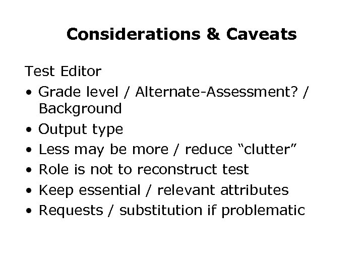 Considerations & Caveats Test Editor • Grade level / Alternate-Assessment? / Background • Output