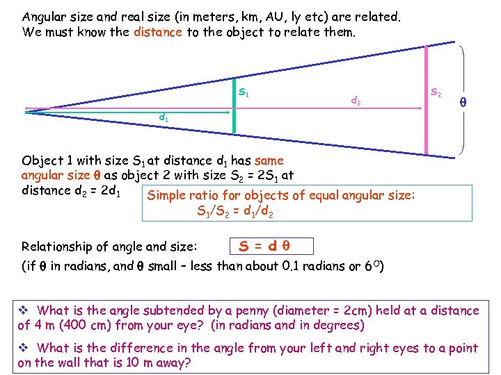 Angular size and real size (in meters, km, AU, ly etc) are related. We