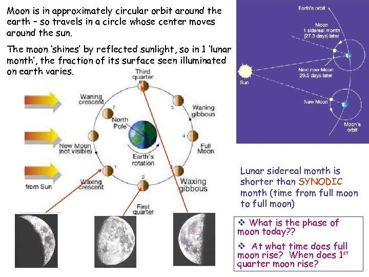Moon is in approximately circular orbit around the earth – so travels in a