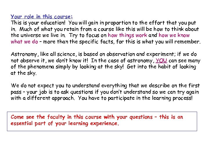 Your role in this course: This is your education! You will gain in proportion