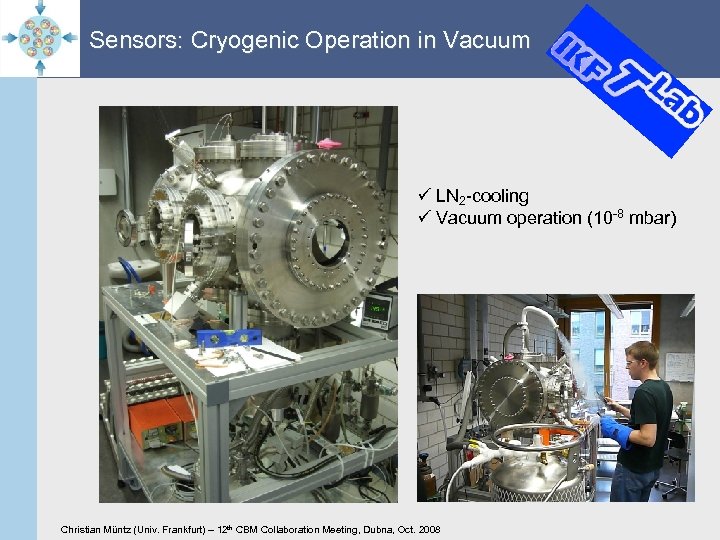 Sensors: Cryogenic Operation in Vacuum ü LN 2 -cooling ü Vacuum operation (10 -8