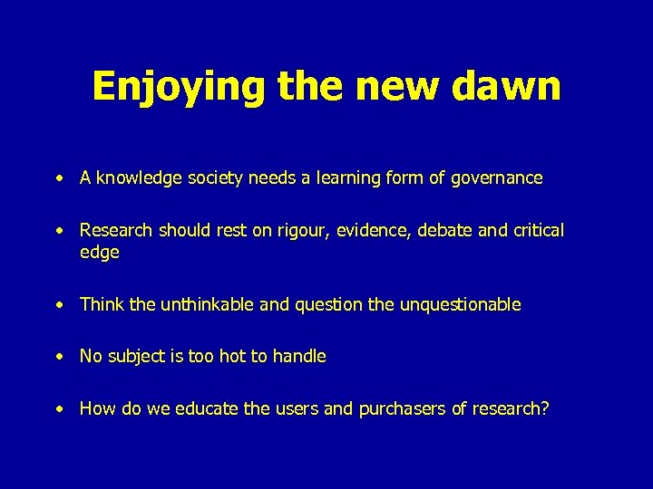 Enjoying the new dawn • A knowledge society needs a learning form of governance