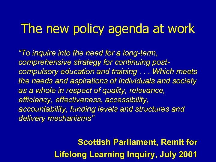 The new policy agenda at work “To inquire into the need for a long-term,