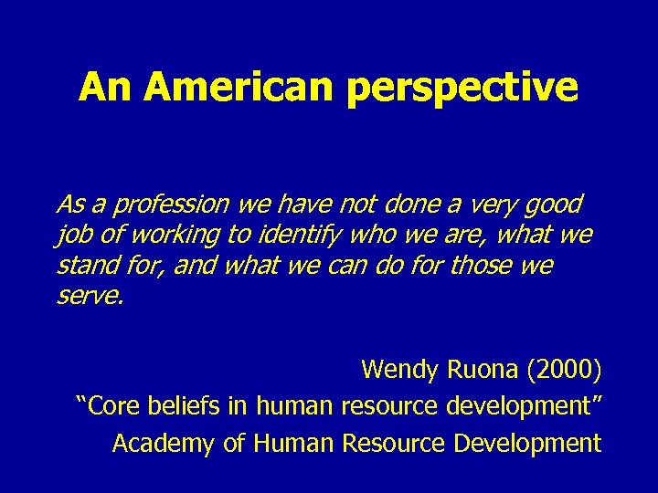 An American perspective As a profession we have not done a very good job