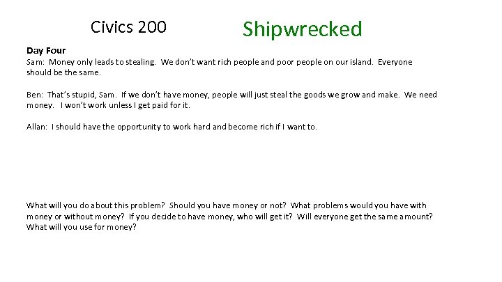 Civics 200 Shipwrecked Day Four Sam: Money only leads to stealing. We don’t want