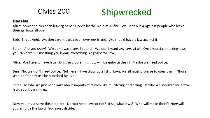 Civics 200 Shipwrecked Day Five Alice: Someone has been leaving banana peels by the