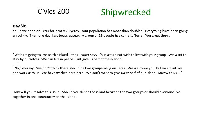 Civics 200 Shipwrecked Day Six You have been on Terra for nearly 20 years.