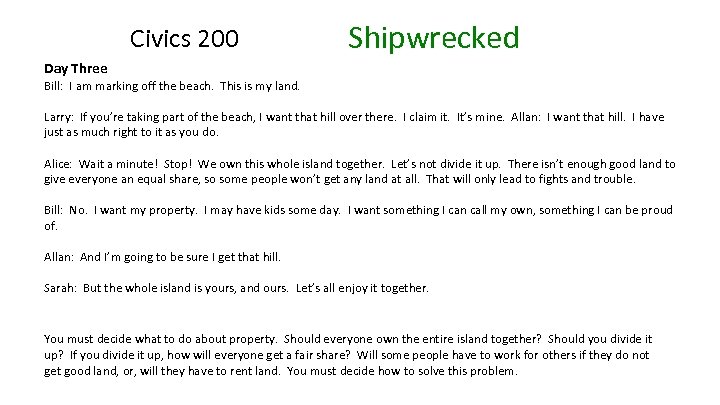 Civics 200 Shipwrecked Day Three Bill: I am marking off the beach. This is