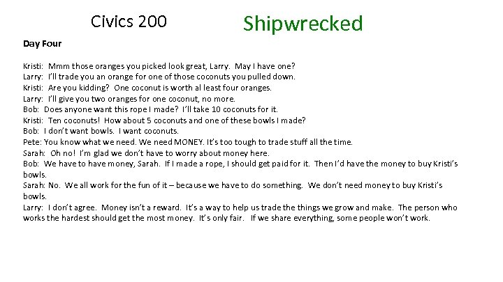 Civics 200 Day Four Shipwrecked Kristi: Mmm those oranges you picked look great, Larry.