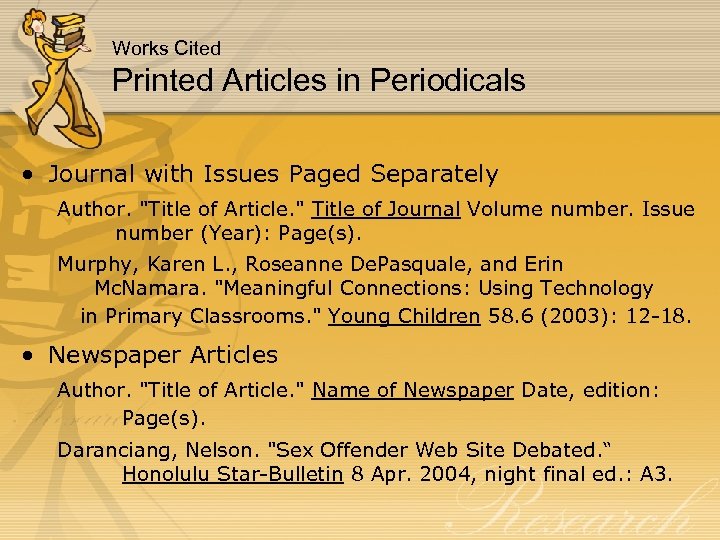 Works Cited Printed Articles in Periodicals • Journal with Issues Paged Separately Author. 