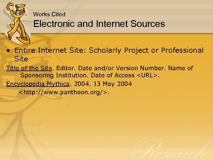Works Cited Electronic and Internet Sources • Entire Internet Site: Scholarly Project or Professional