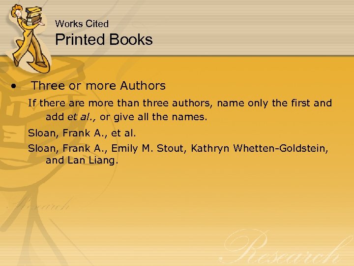 Works Cited Printed Books • Three or more Authors If there are more than
