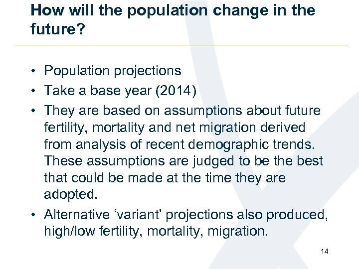 How will the population change in the future? • Population projections • Take a