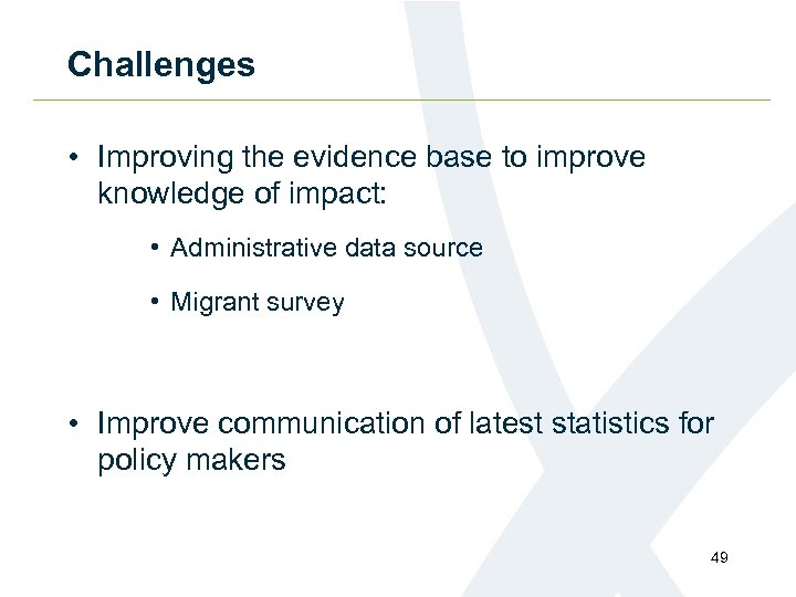 Challenges • Improving the evidence base to improve knowledge of impact: • Administrative data