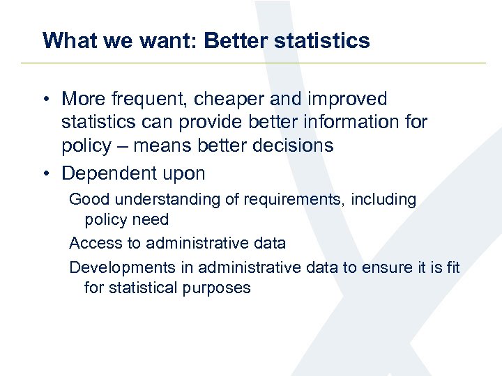 What we want: Better statistics • More frequent, cheaper and improved statistics can provide