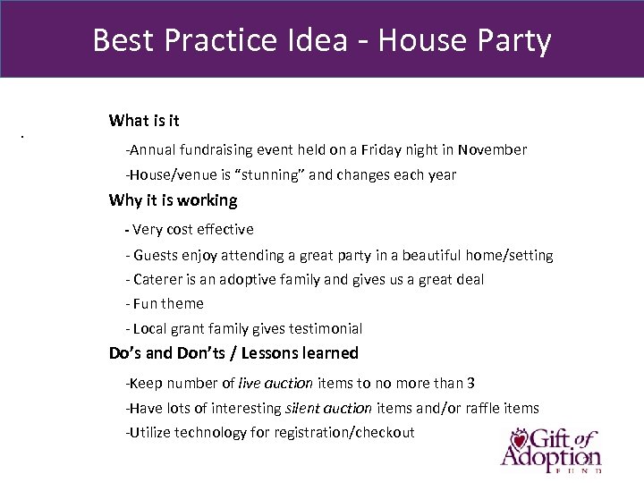 Best Practice Idea - House Party. What is it -Annual fundraising event held on