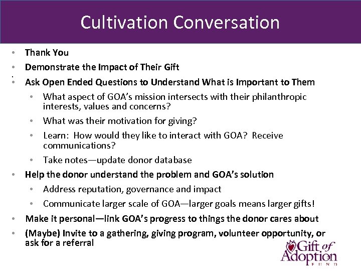 Cultivation Conversation • • Thank You Demonstrate the Impact of Their Gift Ask Open