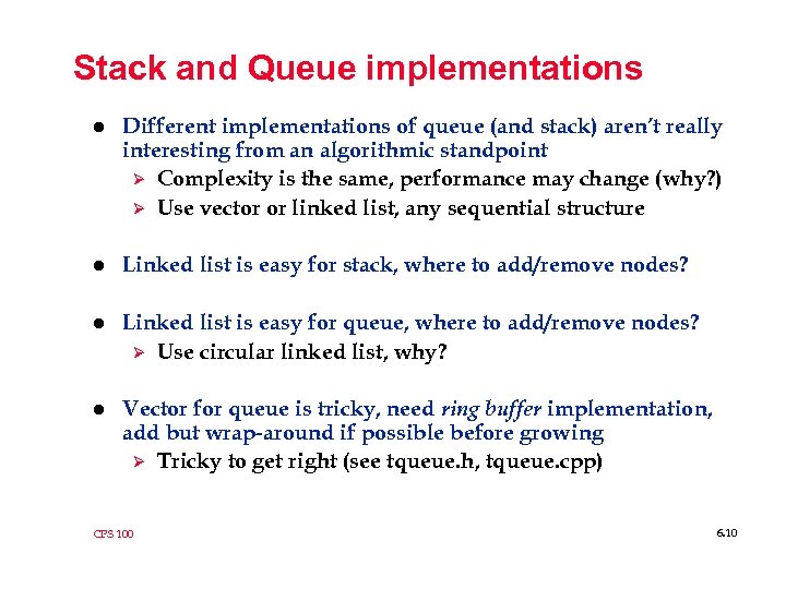 Stack and Queue implementations l Different implementations of queue (and stack) aren’t really interesting