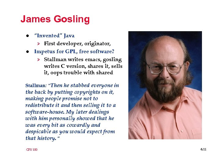 James Gosling l l “Invented” Java Ø First developer, originator, Impetus for GPL, free