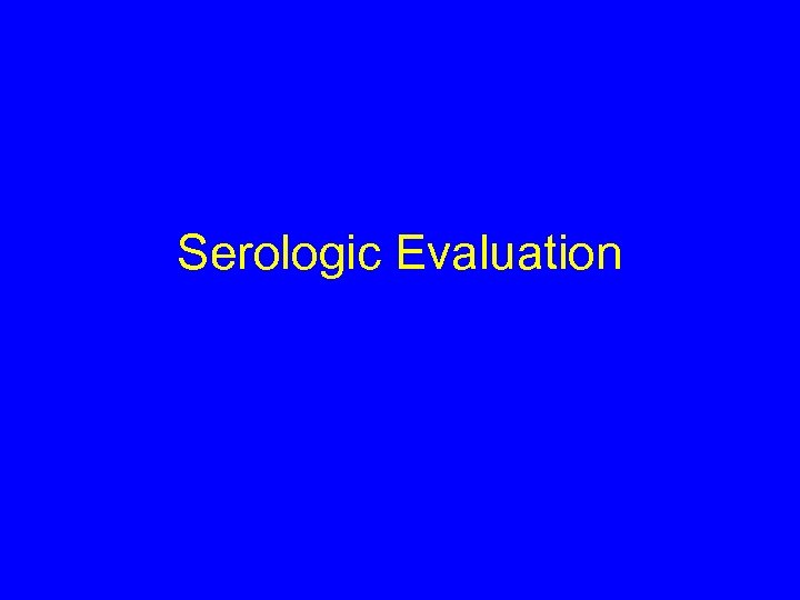Serologic Evaluation 