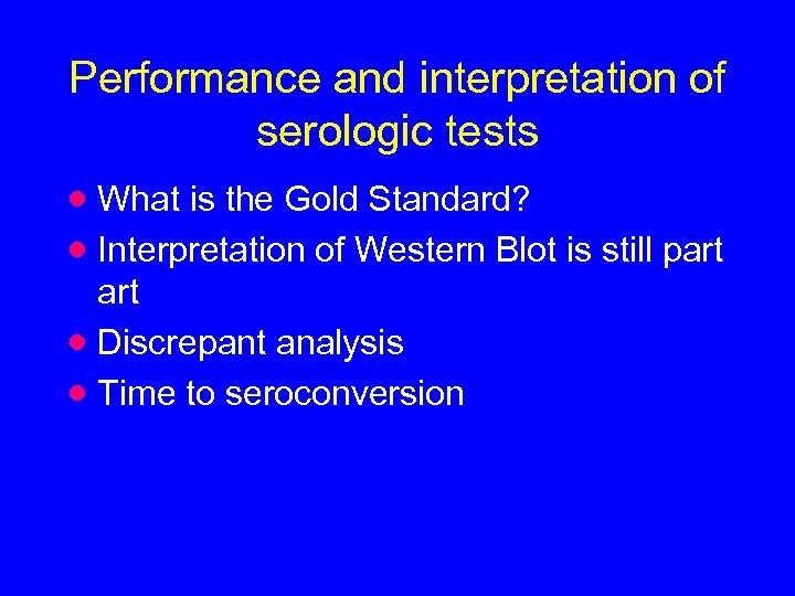 Performance and interpretation of serologic tests · What is the Gold Standard? · Interpretation