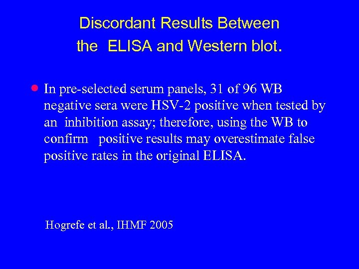 Discordant Results Between the ELISA and Western blot. · In pre-selected serum panels, 31