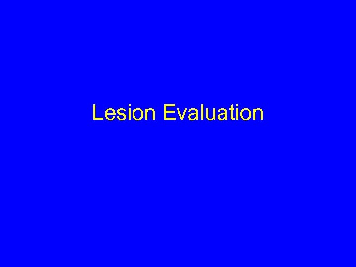 Lesion Evaluation 