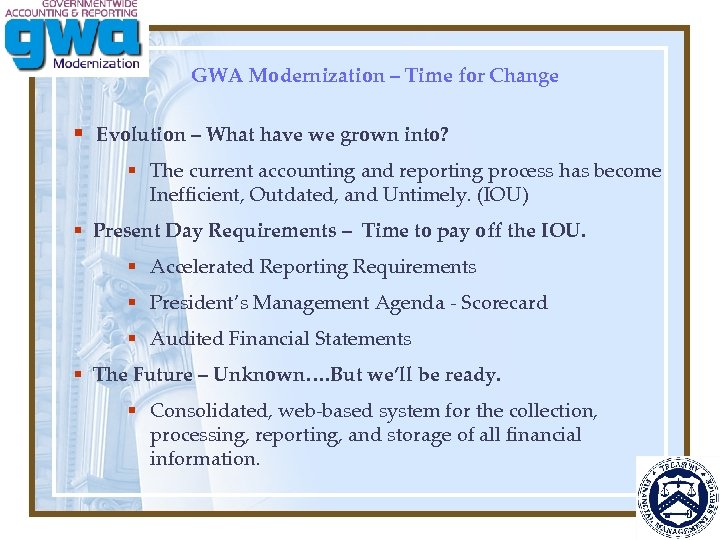 GWA Modernization – Time for Change § Evolution – What have we grown into?