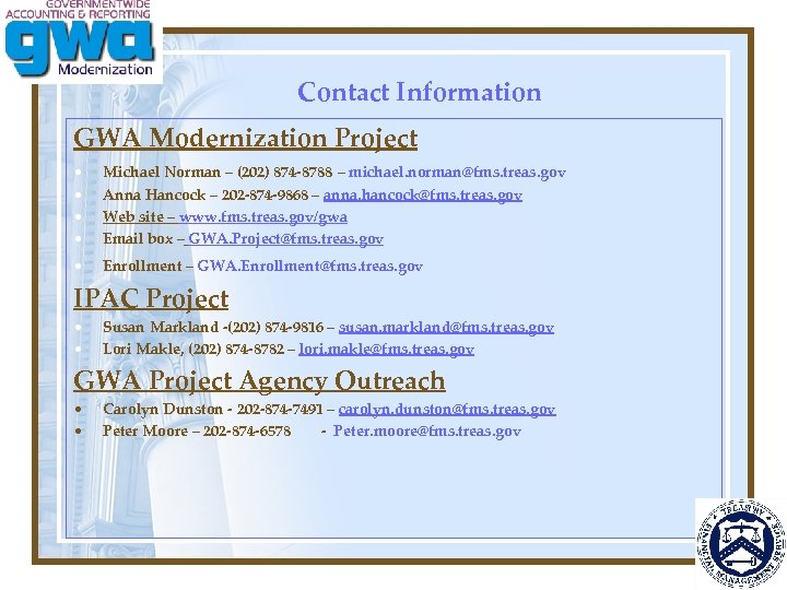 Contact Information GWA Modernization Project • • Michael Norman – (202) 874 -8788 –