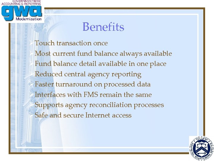 Benefits ØTouch transaction once ØMost current fund balance always available ØFund balance detail available