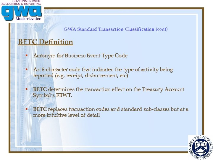 GWA Standard Transaction Classification (cont) BETC Definition § Acronym for Business Event Type Code