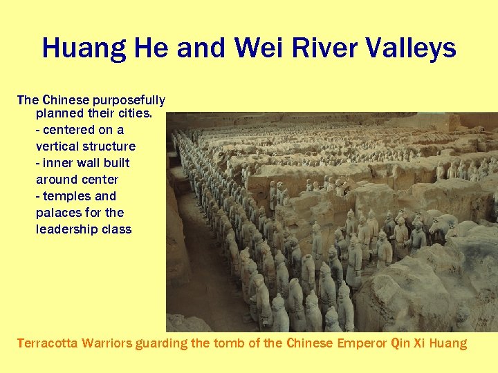 Huang He and Wei River Valleys The Chinese purposefully planned their cities. - centered