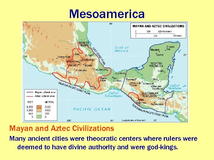 Mesoamerica Mayan and Aztec Civilizations Many ancient cities were theocratic centers where rulers were