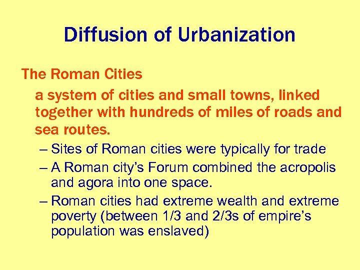 Diffusion of Urbanization The Roman Cities a system of cities and small towns, linked