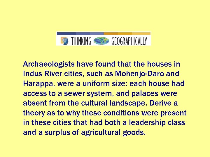 Archaeologists have found that the houses in Indus River cities, such as Mohenjo-Daro and