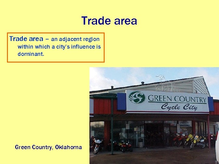 Trade area – an adjacent region within which a city’s influence is dominant. Green