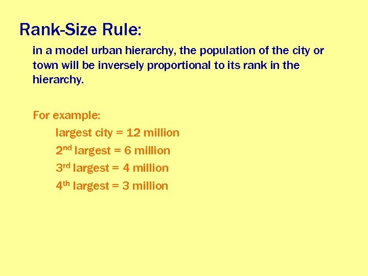 Rank-Size Rule: in a model urban hierarchy, the population of the city or town