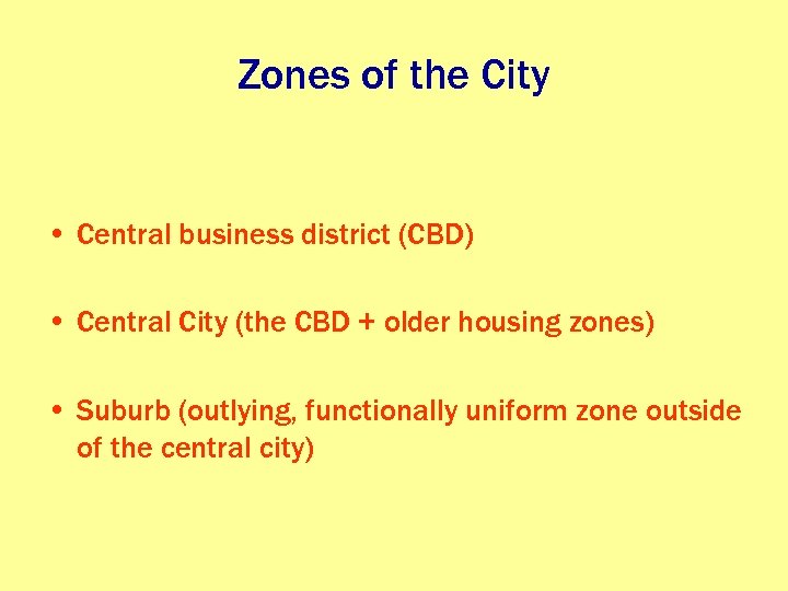 Zones of the City • Central business district (CBD) • Central City (the CBD