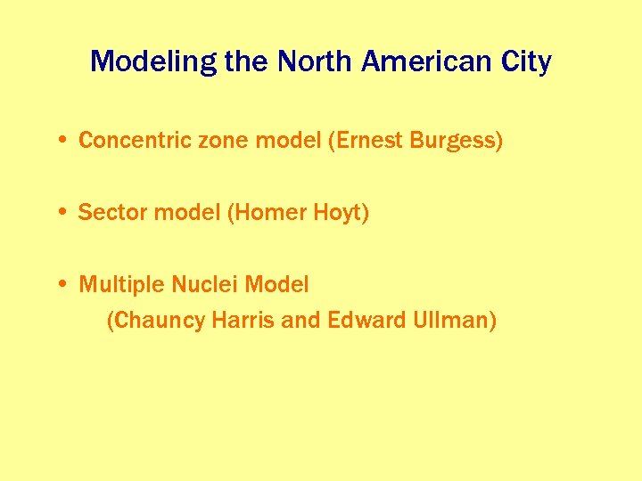 Modeling the North American City • Concentric zone model (Ernest Burgess) • Sector model