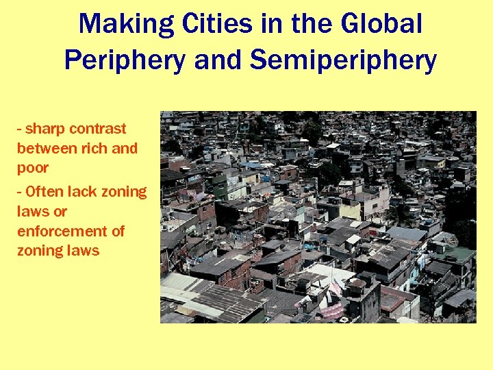 Making Cities in the Global Periphery and Semiperiphery - sharp contrast between rich and