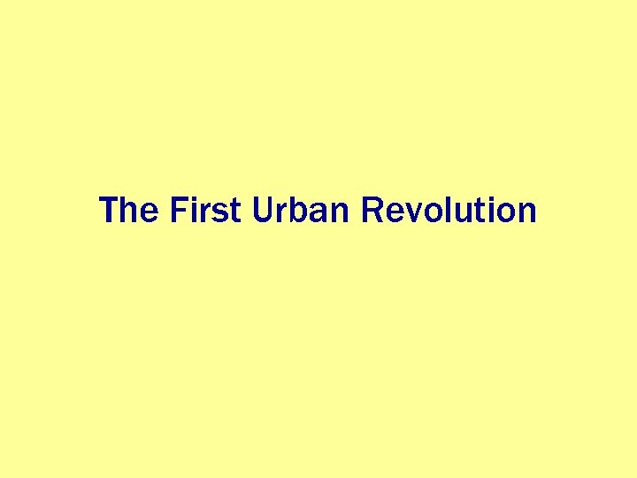 The First Urban Revolution 