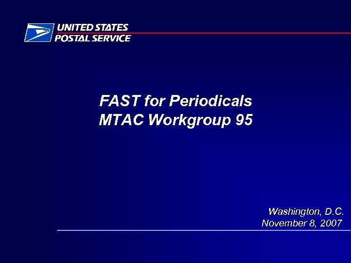 FAST for Periodicals MTAC Workgroup 95 Washington, D. C. November 8, 2007 