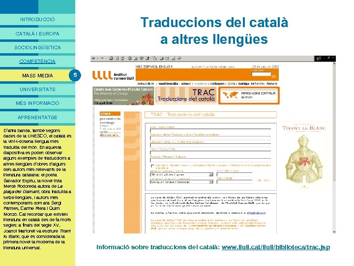 PRESENTACIÓ Traduccions del català a altres llengües INTRODUCCIÓ CATALÀ I EUROPA SOCIOLINGÜÍSTICA COMPETÈNCIA MASS